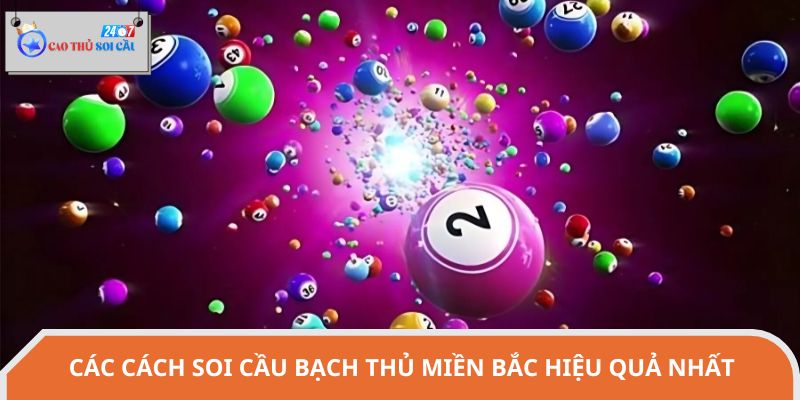 Các cách soi cầu bạch thủ miền Bắc hiệu quả nhất