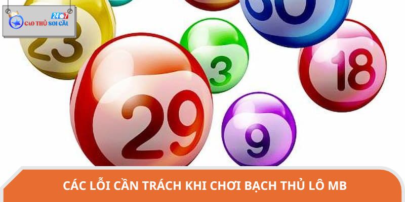 Các lỗi cần trách khi chơi bạch thủ lô MB