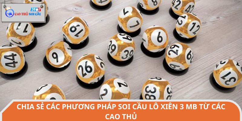 Chia sẻ các phương pháp soi cầu lô xiên 3 MB từ các cao thủ