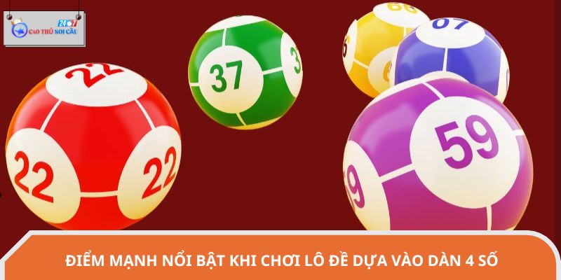 Điểm mạnh nổi bật khi chơi lô đề dựa vào dàn 4 số