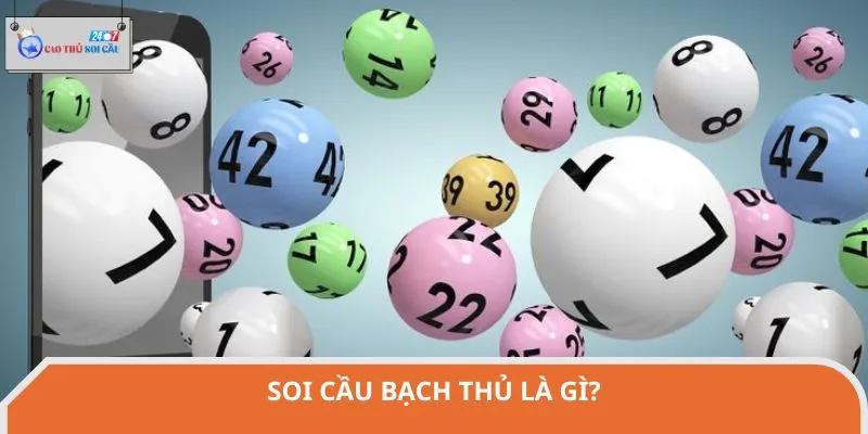 Soi cầu bạch thủ chuẩn giúp chốt số đẹp mỗi ngày