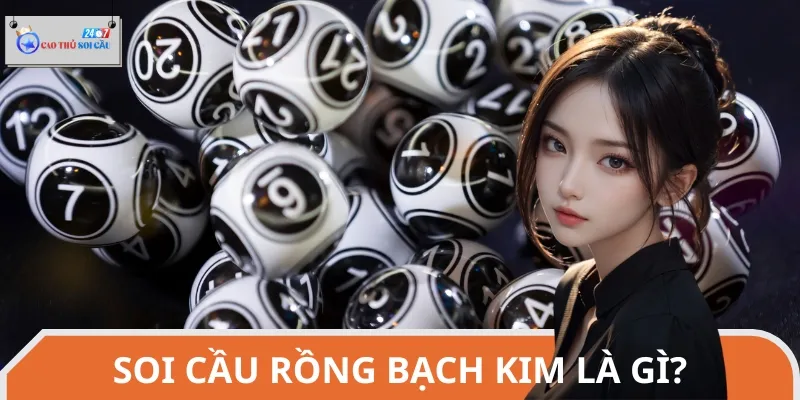 Soi cầu Rồng Bạch Kim là thủ thuật dự đoán kết quả phổ biến