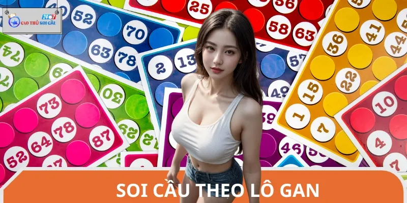 Soi cầu theo lô gan là thủ thuật đơn giản, dễ áp dụng
