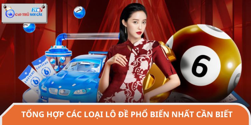 Tổng hợp các loại lô đề phổ biến nhất cần biết