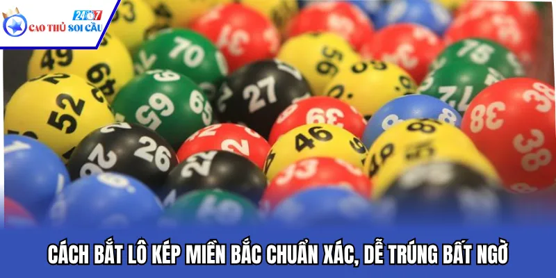 Cách Bắt Lô Kép Miền Bắc Chuẩn Xác, Dễ Trúng Bất Ngờ