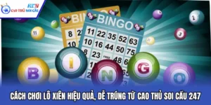 Cách Chơi Lô Xiên Hiệu Quả, Dễ Trúng Từ Cao Thủ Soi Cầu 247