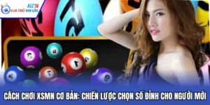 Cách Chơi XSMN Cơ Bản: Chiến Lược Chọn Số Đỉnh Cho Người Mới