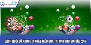 Cách Nuôi Lô Khung 3 Ngày Hiệu Quả Tại Cao Thủ Soi Cầu 247