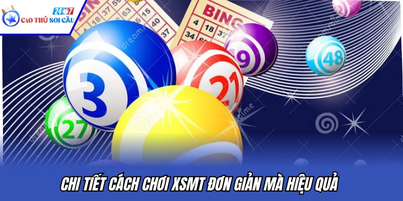 Chi tiết cách chơi XSMT đơn giản mà hiệu quả