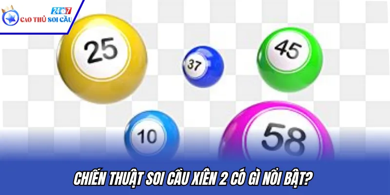 Chiến thuật soi cầu xiên 2 có gì nổi bật?