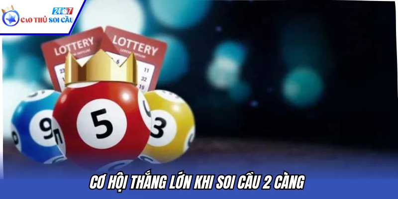 Cơ hội thắng lớn khi soi cầu 2 càng