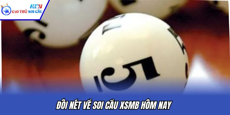 Đôi nét về soi cầu XSMB hôm nay