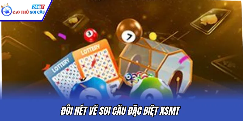 Đôi nét về soi cầu đặc biệt XSMT