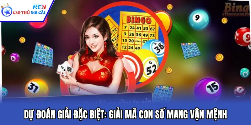 Dự Đoán Giải Đặc Biệt: Giải Mã Con Số Mang Vận Mệnh