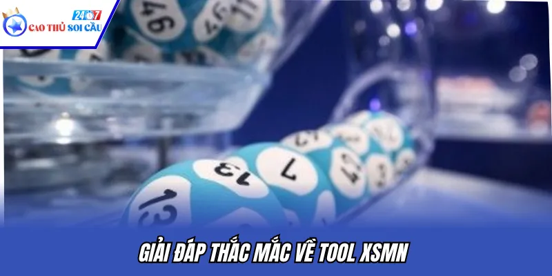 Giải đáp thắc mắc về tool XSMN