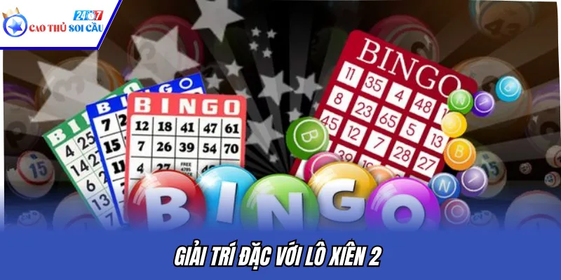 Giải trí đặc với lô xiên 2