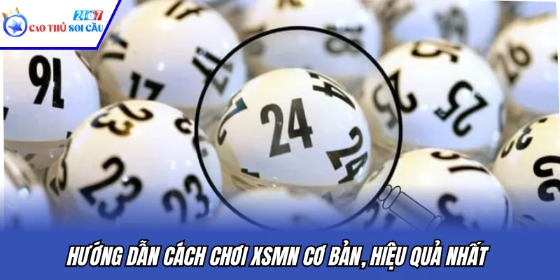 Hướng dẫn cách chơi XSMN cơ bản, hiệu quả nhất