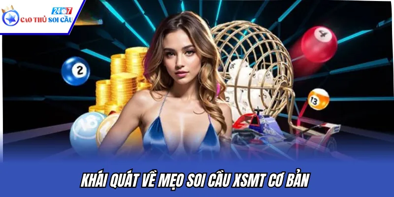 Khái quát về mẹo soi cầu XSMT cơ bản
