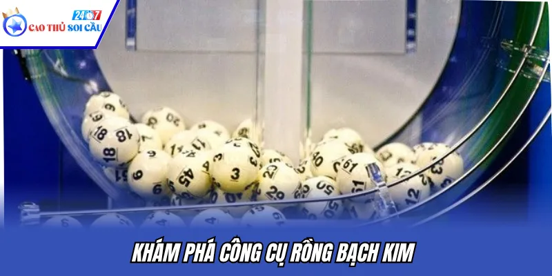 Khám phá công cụ Rồng Bạch Kim