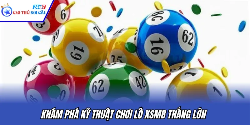 Khám phá kỹ thuật chơi lô XSMB thắng lớn