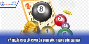 Kỹ Thuật Chơi Lô XSMB Ổn Định Vốn, Thắng Lớn Dài Hạn