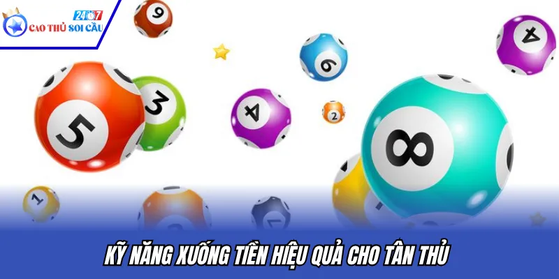 Kỹ năng xuống tiền hiệu quả cho tân thủ