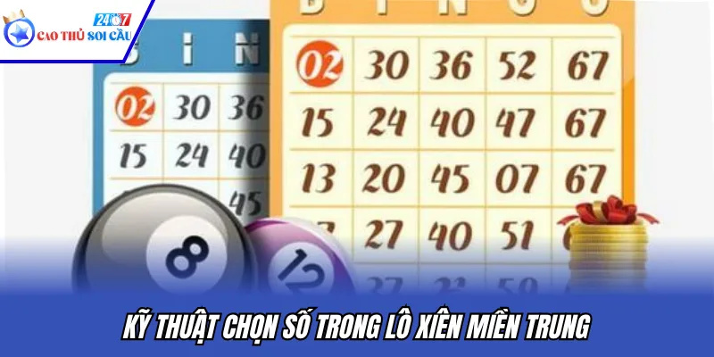 Kỹ thuật chọn số trong lô xiên miền Trung