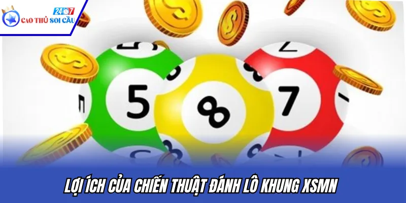 Lợi ích của chiến thuật đánh lô khung XSMN