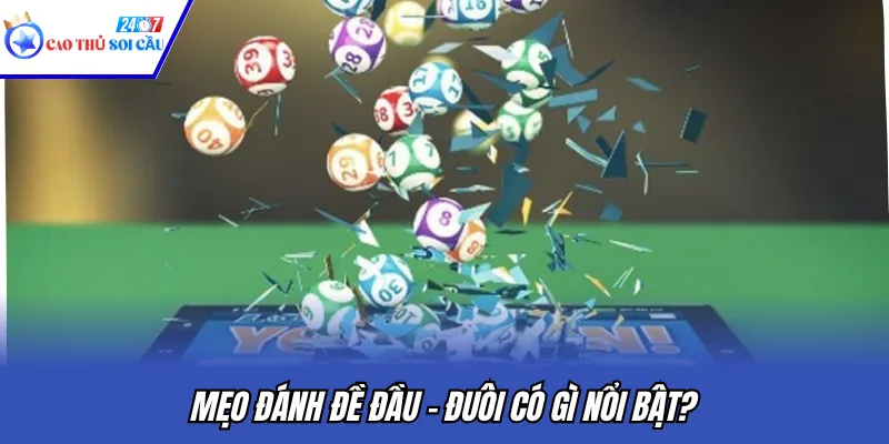 Mẹo đánh đề đầu - đuôi có gì nổi bật?