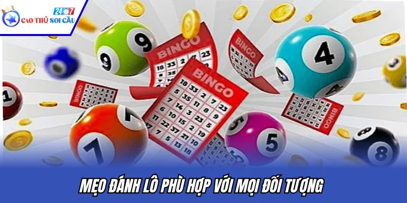 Mẹo đánh lô phù hợp với mọi đối tượng