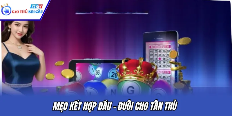 Mẹo kết hợp đầu - đuôi cho tân thủ