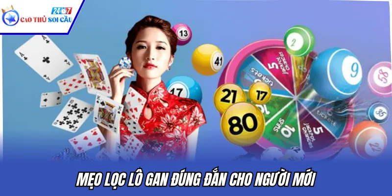 Mẹo lọc lô gan đúng đắn cho người mới