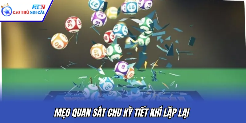 Mẹo quan sát chu kỳ tiết khí lặp lại