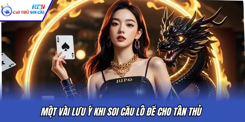 Một vài lưu ý khi soi cầu lô đề cho tân thủ