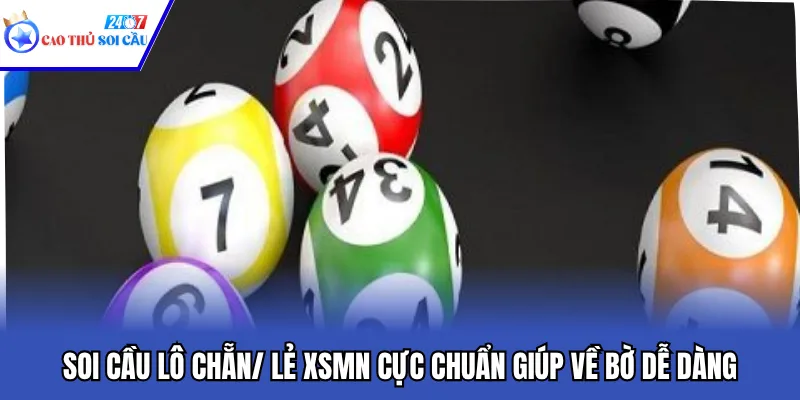 Soi Cầu Lô Chẵn/ Lẻ XSMN Cực Chuẩn Giúp Về Bờ Dễ Dàng