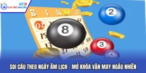 Soi Cầu Theo Ngày Âm Lịch – Mở Khóa Vận May Ngẫu Nhiên