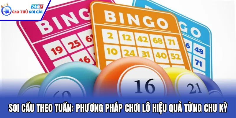 Soi Cầu Theo Tuần: Phương Pháp Chơi Lô Hiệu Quả Từng Chu Kỳ