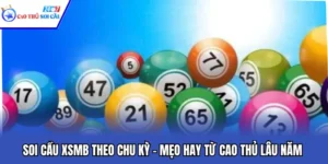 Soi Cầu XSMB Theo Chu Kỳ - Mẹo Hay Từ Cao Thủ Lâu Năm