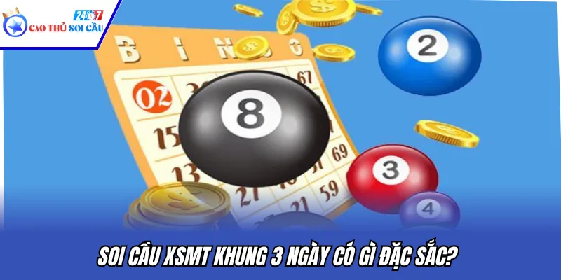Soi cầu XSMT khung 3 ngày có gì đặc sắc?
