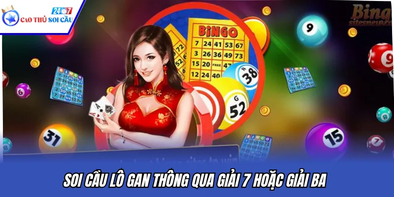 Soi cầu lô gan thông qua giải 7 hoặc giải ba