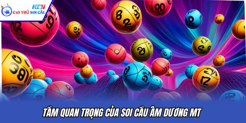 Tầm quan trọng của soi cầu âm dương MT