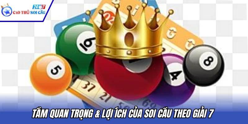 Tầm quan trọng & lợi ích của soi cầu theo giải 7