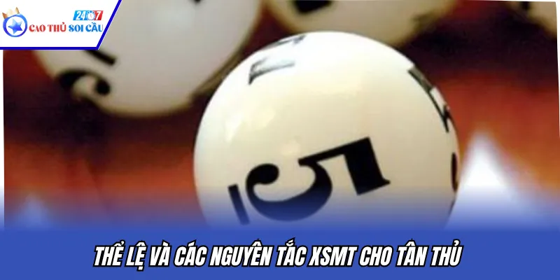 Thể lệ và các nguyên tắc XSMT cho tân thủ