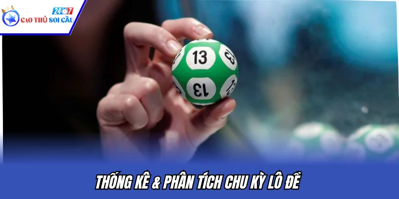 Thống kê & phân tích chu kỳ lô đề