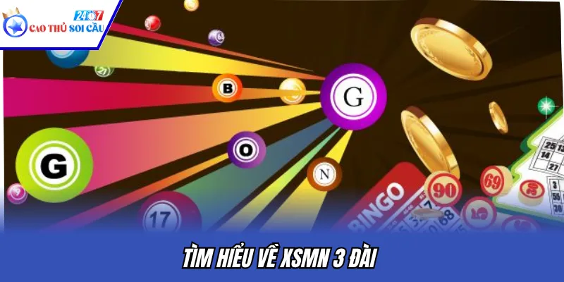 Tìm hiểu về XSMN 3 đài