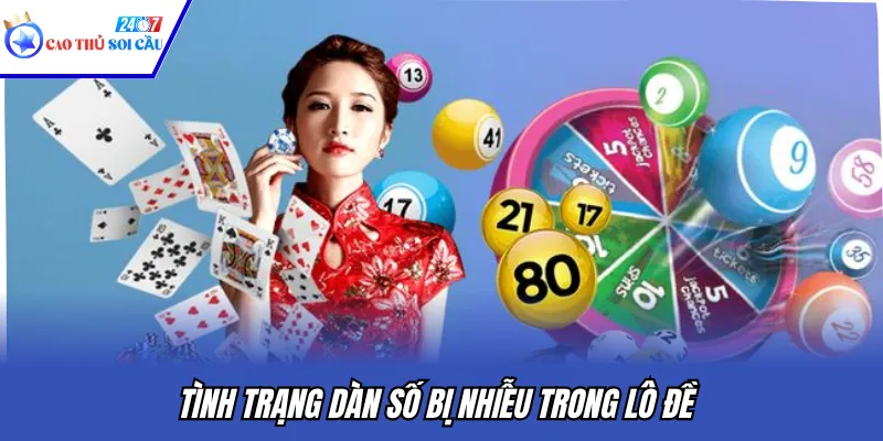 Tình trạng dàn số bị nhiễu trong lô đề