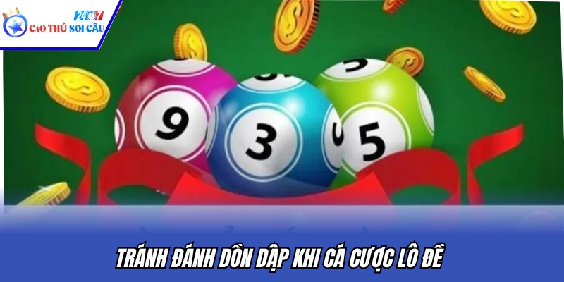 Tránh đánh dồn dập khi cá cược lô đề