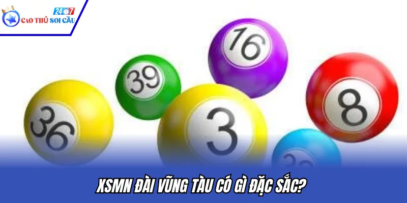 XSMN đài Vũng Tàu có gì đặc sắc?