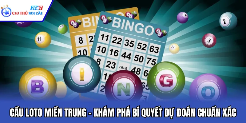 Cầu Loto Miền Trung – Khám Phá Bí Quyết Dự Đoán Chuẩn Xác