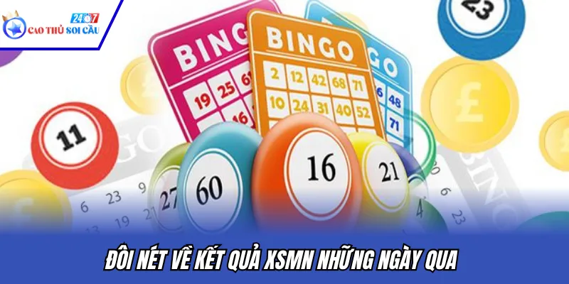 Đôi nét về kết quả XSMN những ngày qua
